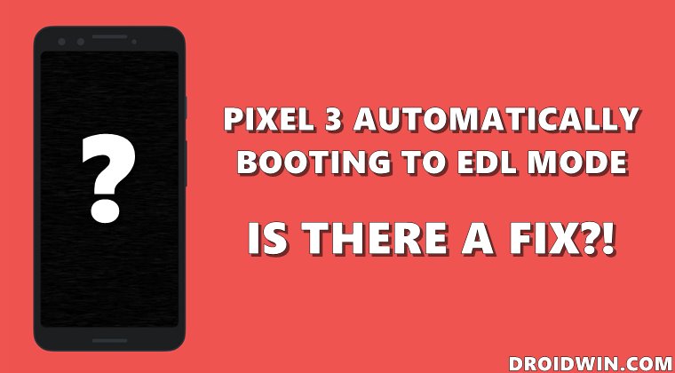 Исправлено: Pixel 3 автоматически загружается в режим EDL